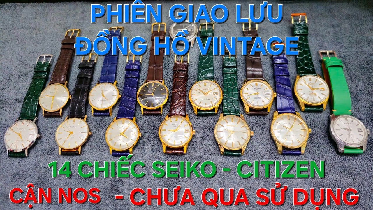 PHIÊN GIAO LƯU 14 CHIẾC ĐỒNG HỒ VINTAGE SEIKO - CITIZEN HÀNG NOS CHƯA QUA SỬ DỤNG & CẬN NOS Ạ