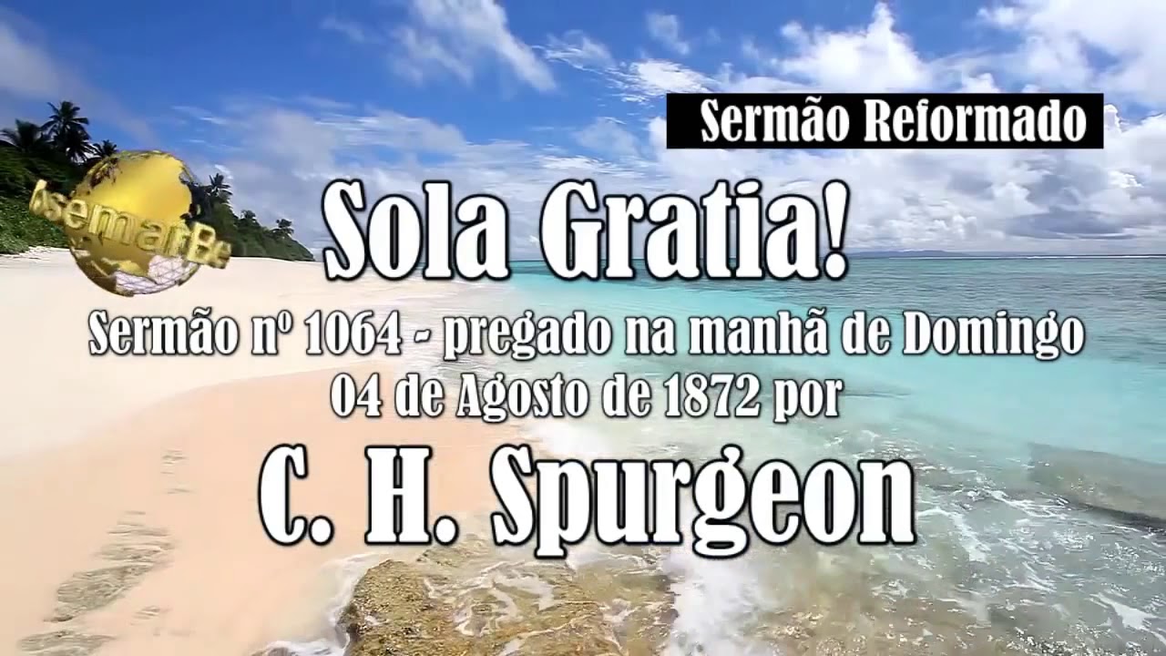 Somente a Graça!   Sermão nº 1064   C  H  Spurgeon