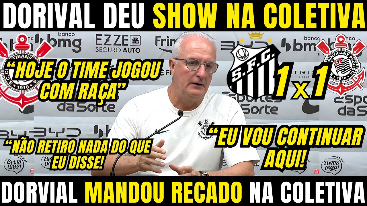 DORIVAL COLOCADO NA PAREDE EM COLETIVA E MANDOU RECADO PESADO APÓS EMPATE DO CORINTHIANS 1X1 SANTOS