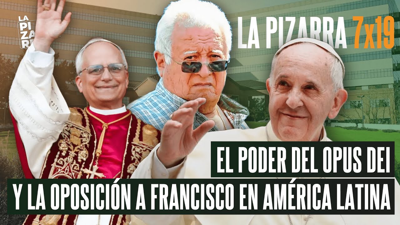 Cómo FRANCISCO enfrentó al OPUS DEI y qué hará LEON XIV con ellos - La Pizarra 7x19
