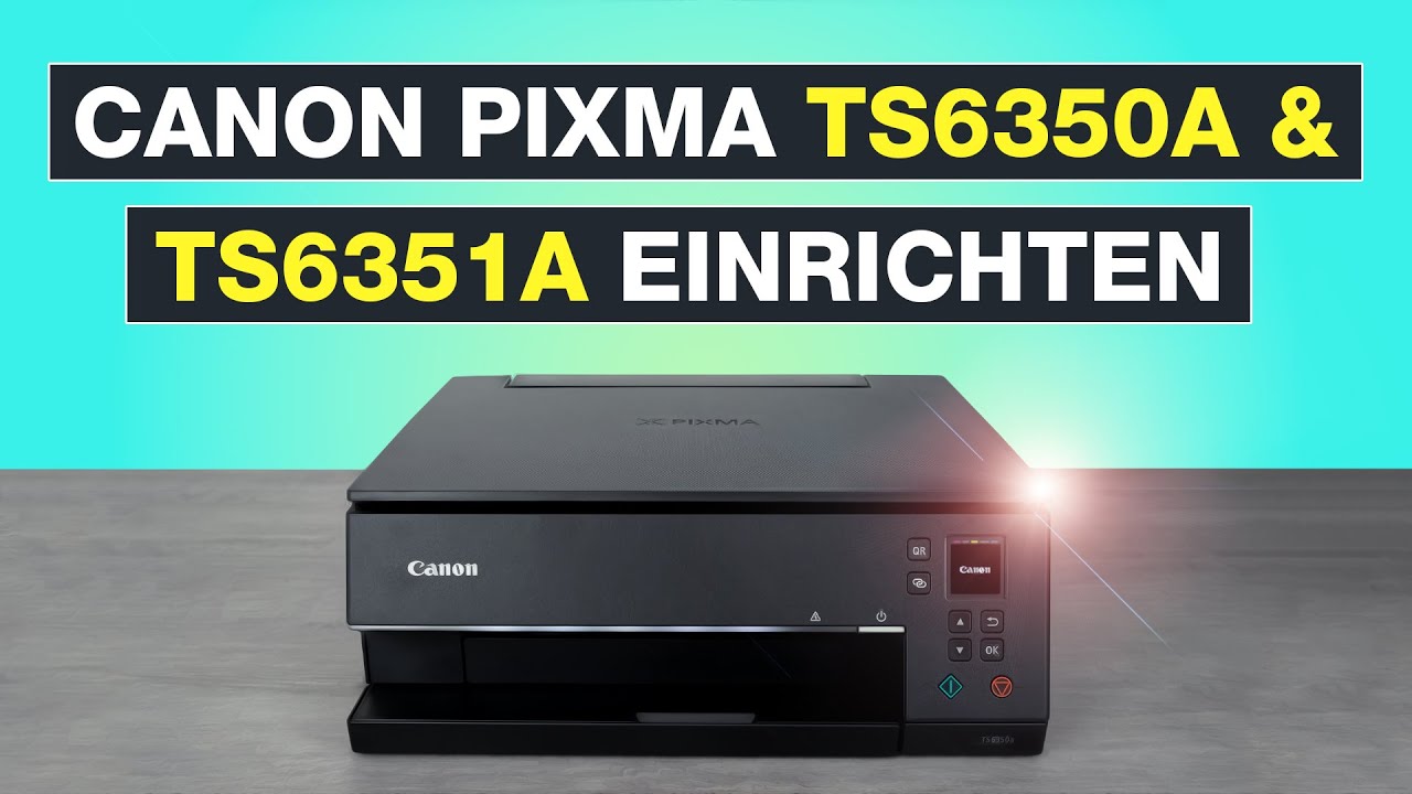 Canon Pixma TS6350a & TS6351a Drucker richtig einrichten ✅ Auch für TS6350 + TS6351 - Testventure