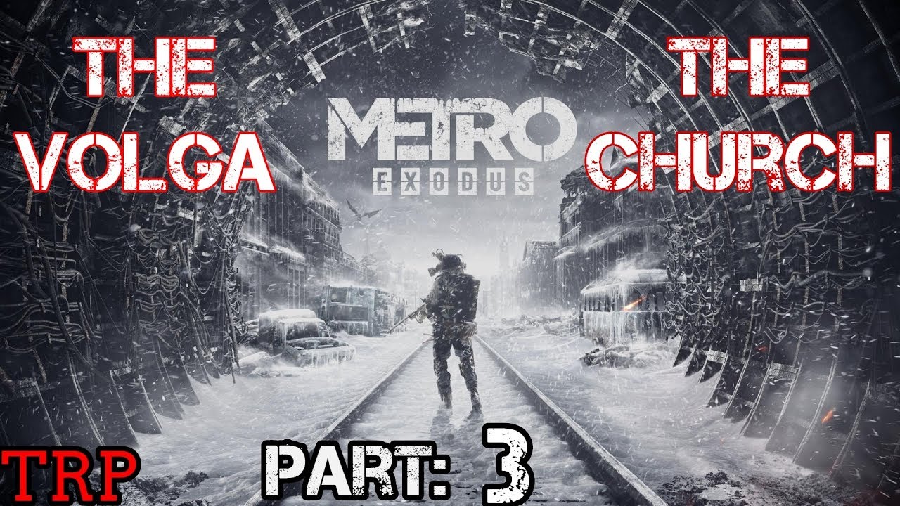METRO EXODUS: Part 3 - The Volga - Church - Gameplay Walkthrough