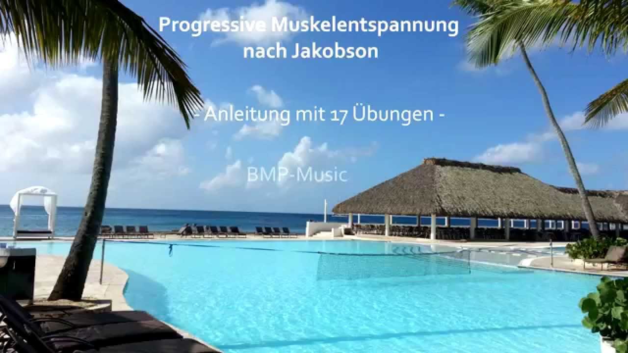 Progressive Muskelentspannung (PME) nach Jacobson - Anleitung mit 17 &Uuml;bungen - zum Einschlafen