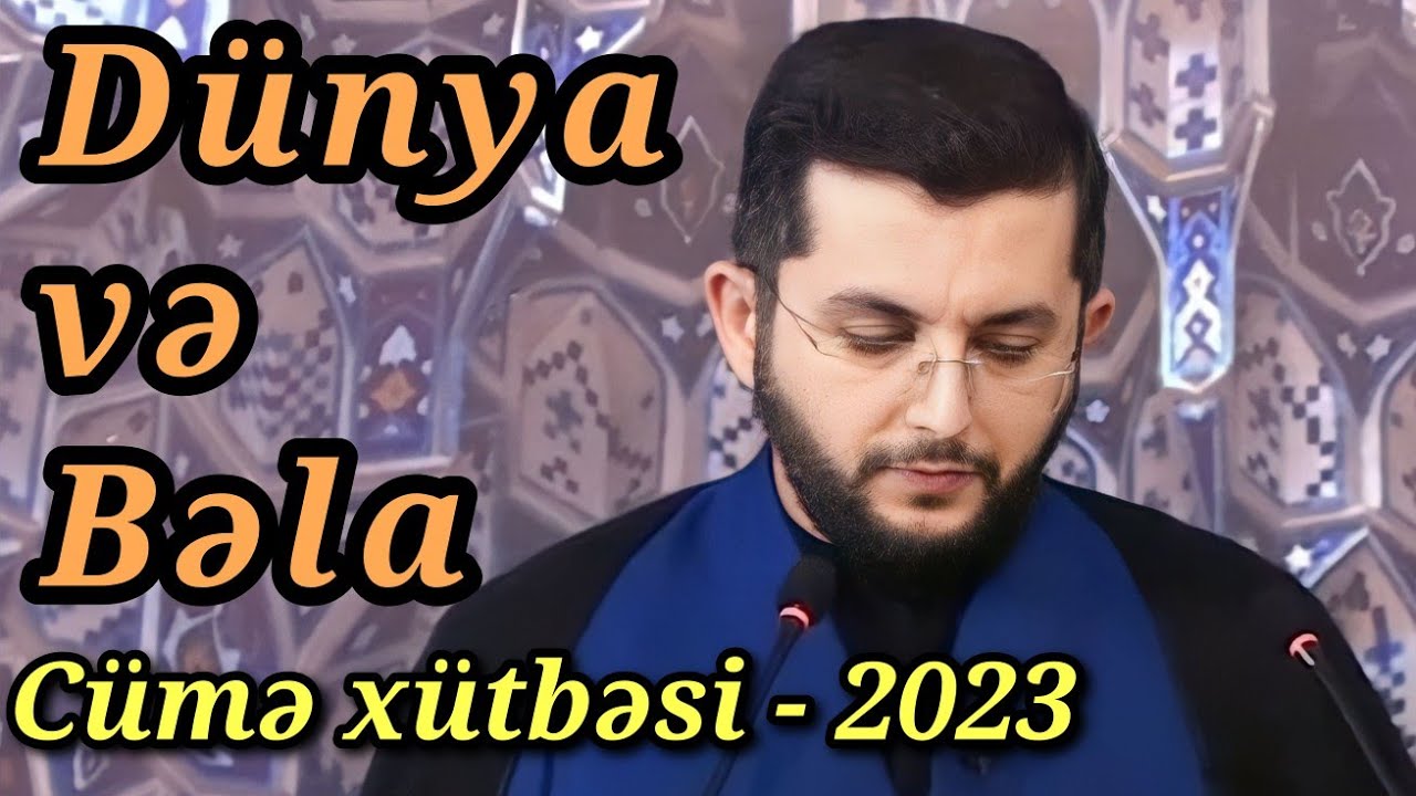 Dünyanı düzgün tanıyaq - Cümə xütbəsi - Bəşir Mənsurov 2023