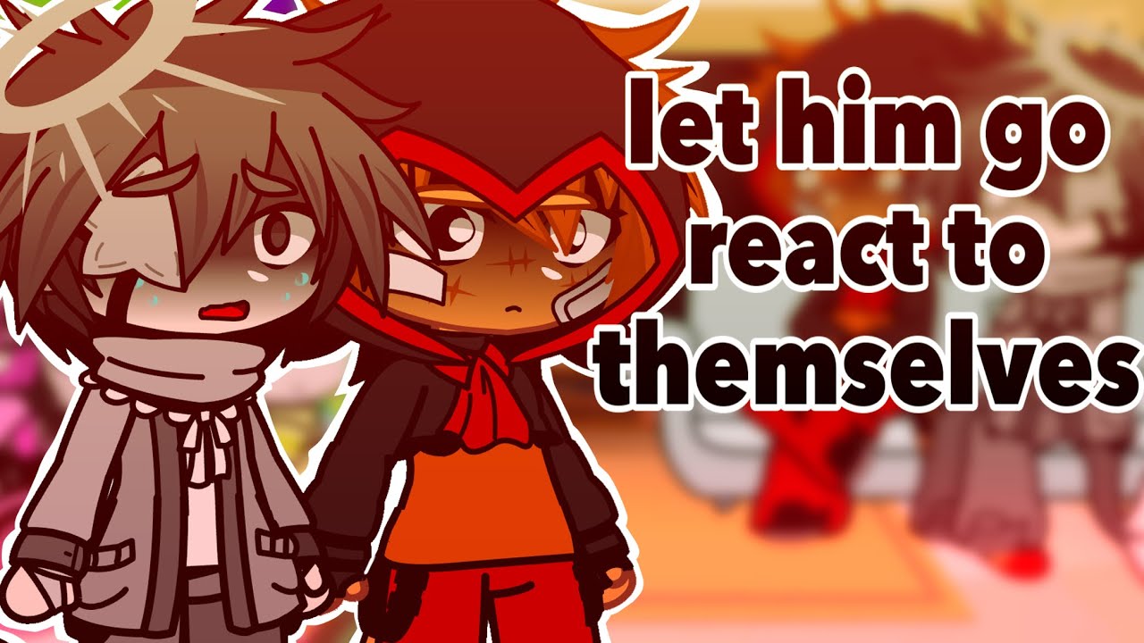 let him go react to themselves |bad grammar|watch it in 2x speed|let him go|
