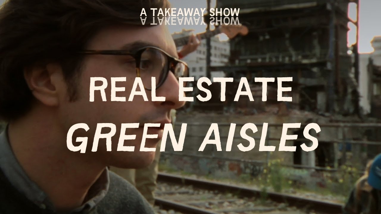 Real Estate - Green Aisles - Take Away Show