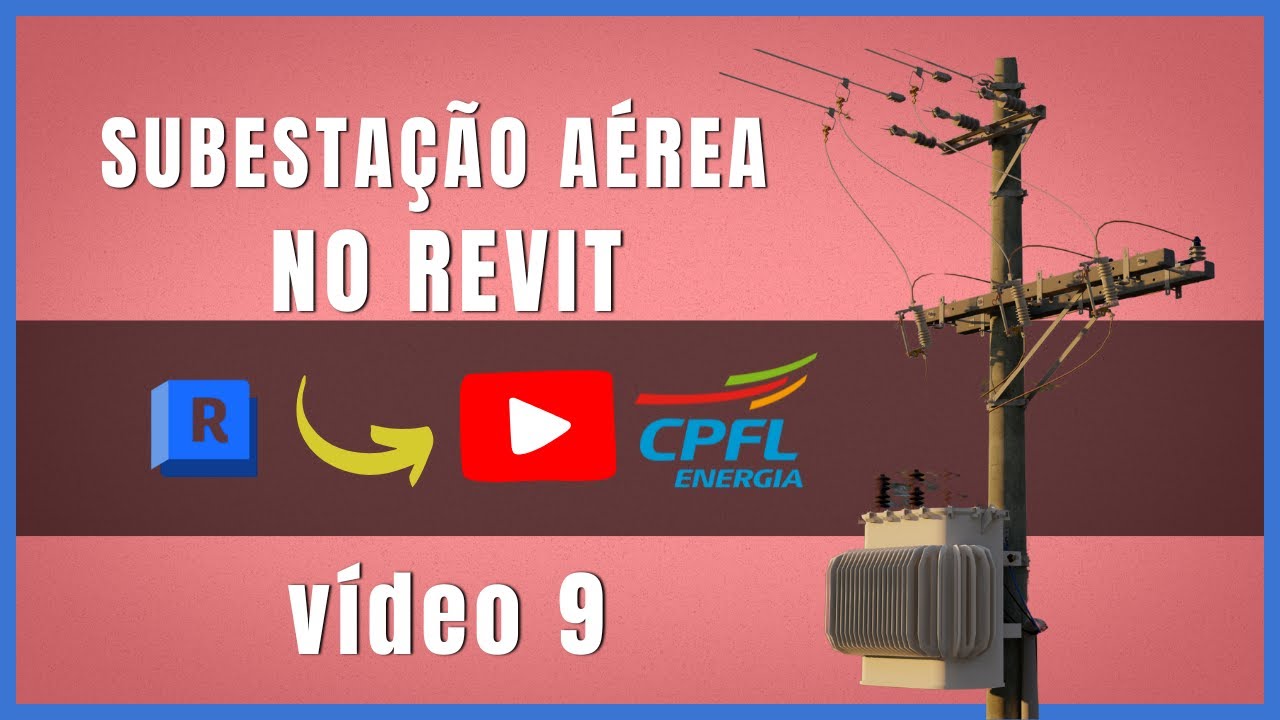 Vídeo 9 - Subestação Aérea no REVIT Desenho 7 da GED 2859 - Cabos 2