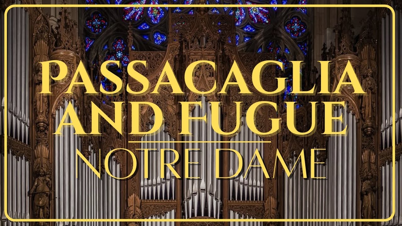 Passacaglia and Fugue in C Minor (BWV 582) - Notre Dame Organ | J. S. Bach