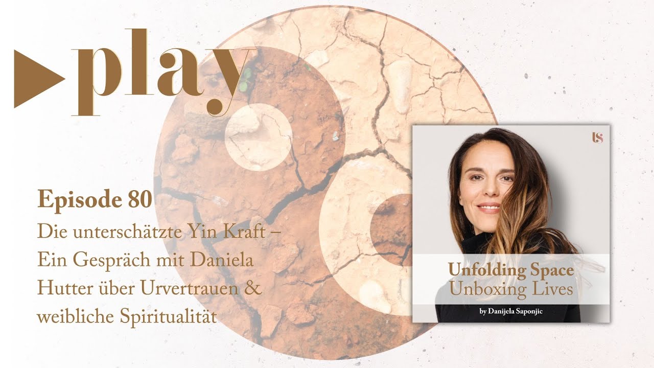 Die unterschätzte Yin Kraft – Ein Gespräch mit Daniela Hutter über Urvertrauen & Spiritualität