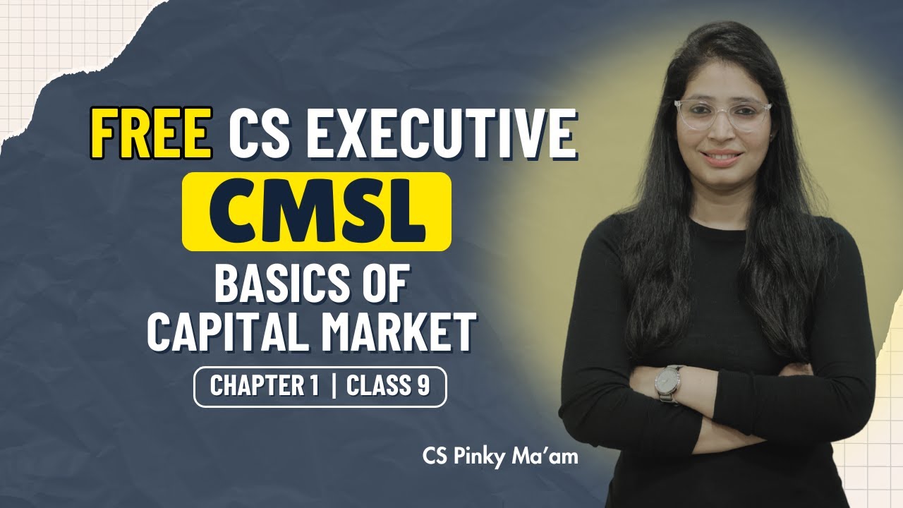 FREE CS Executive | CMSL | Chapter 1| Basics of Capital Market | Class 9 #freeclasses #csduniya