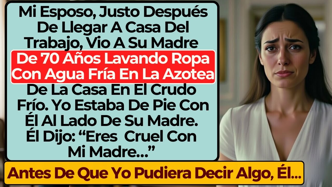 Mi Esposo llegó Del Trabajo y Vio a su Madre de 70 Años Lavando Ropa con Agua Fría en Casa.”