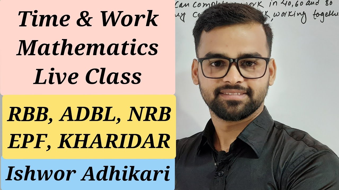 Unitary Method Time and Work Math live class by Ishwor sir, useful for ADBL NRB RBB EPF Kharidar