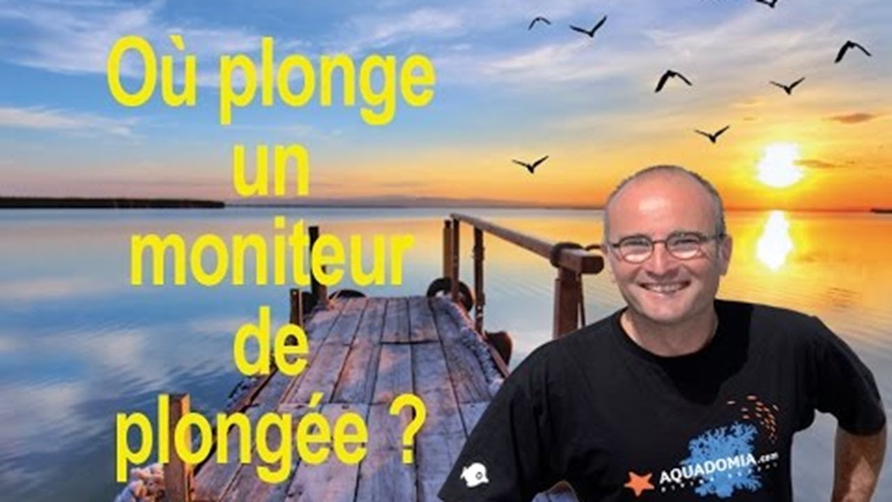 O&ugrave; plonge un moniteur de plong&eacute;e ? Plonge-t'il pour lui ?