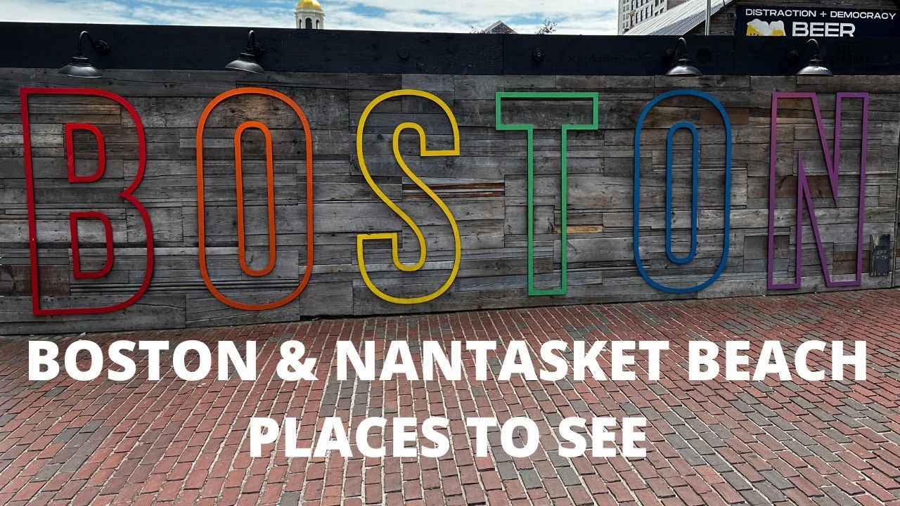 BOSTON & NANTASKET BEACH PLACES TO SEE