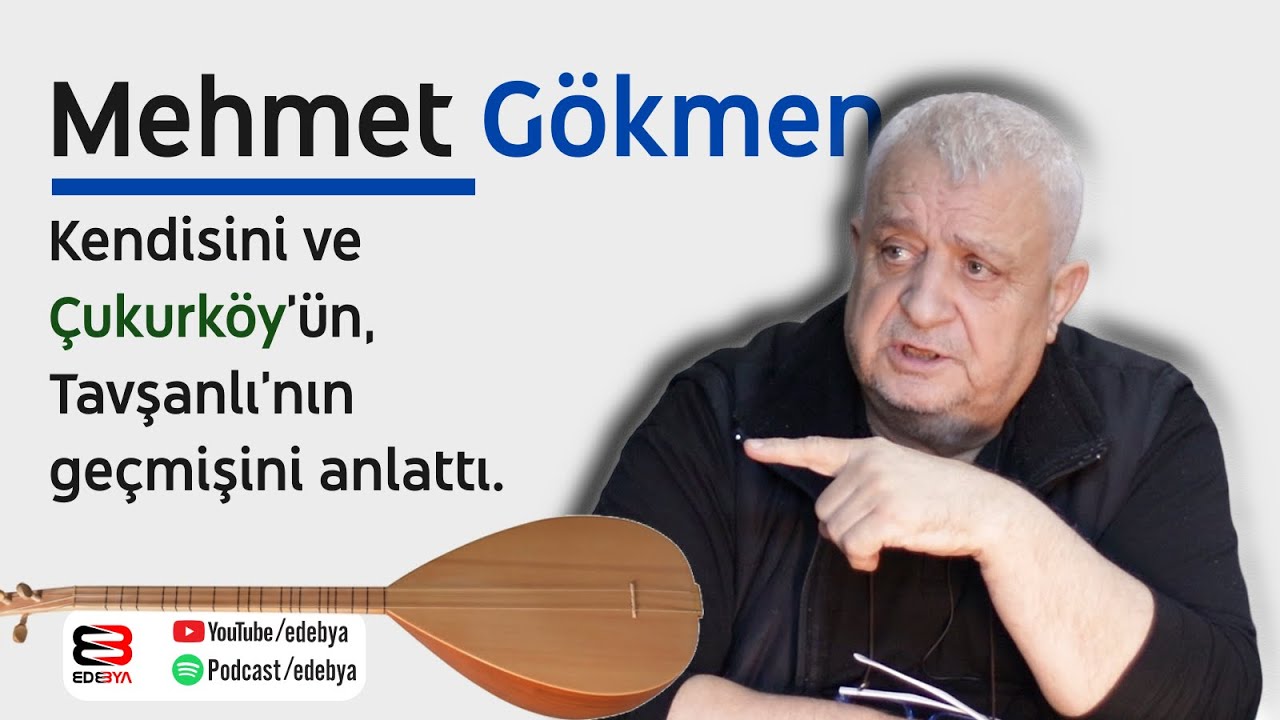 Mehmet Gökmen Anlatıyor... Çukurköy ve Tavşanlı