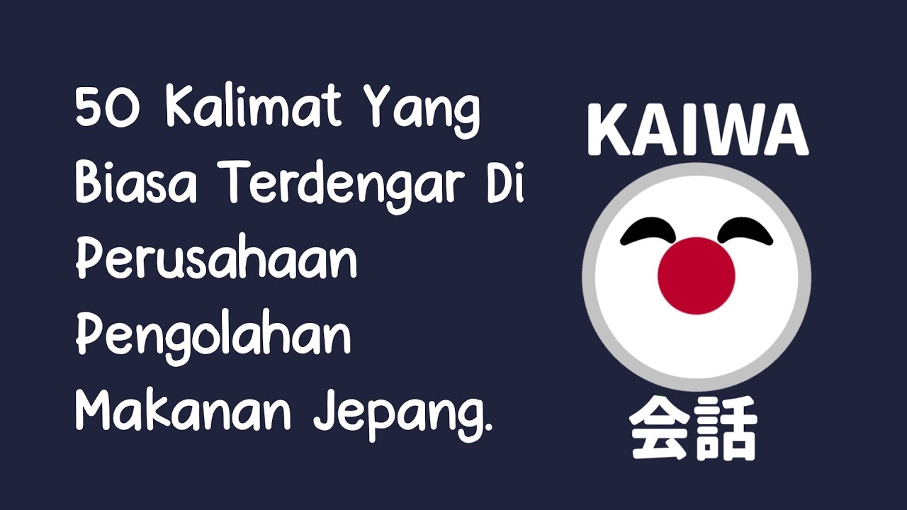 50 Kalimat Yang Akan Kamu Dengar Ketika Bekerja Di Perusahaan Pengolahan Makanan Jepang
