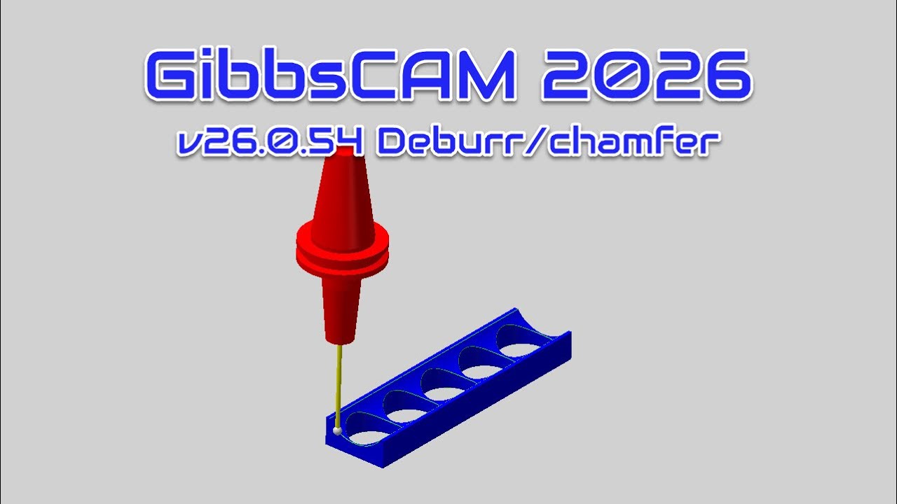 Тестирование GibbsCAM v26.0.54 для снятия заусенцев/фаски