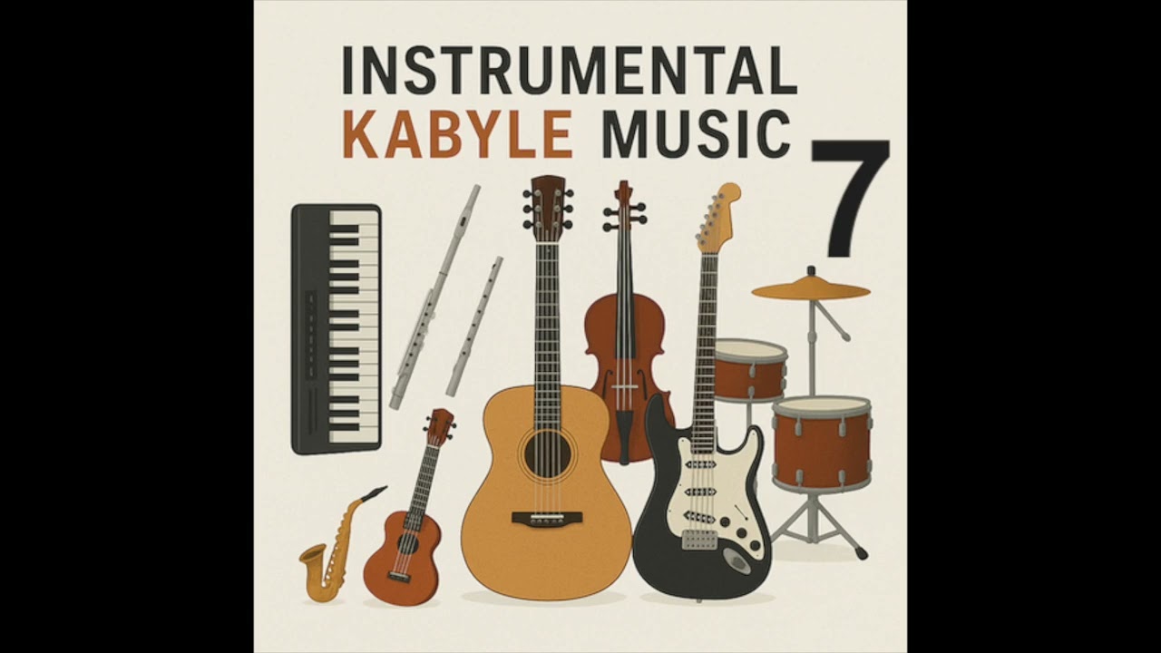 Instrumental Kabyle Music 7: Djamila, Yasmina, Zimu, Ali Amran, Cherifa, Idir, Ait menguellet