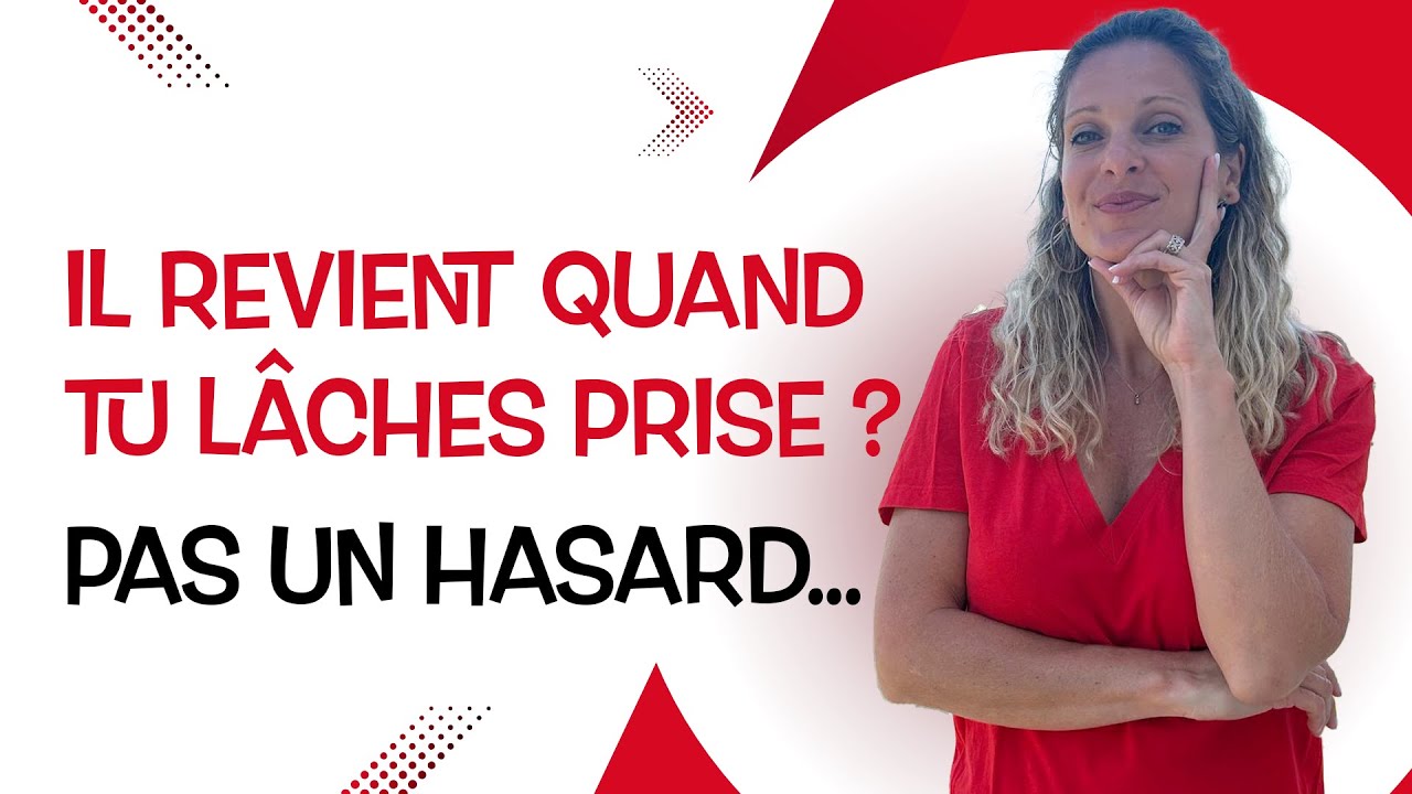 Et si LÂCHER PRISE était la CLÉ pour qu’il REVIENNE ?