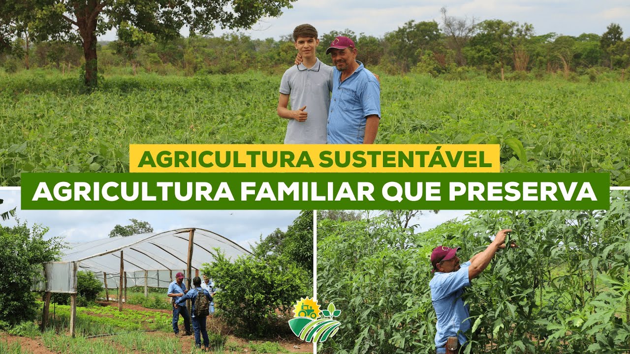 Agricultura Sustentável: Agricultura familiar que preserva.