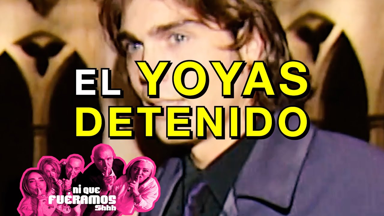 EL YOYAS DETENIDO EN Ni Que Fuéramos Shhh | 31