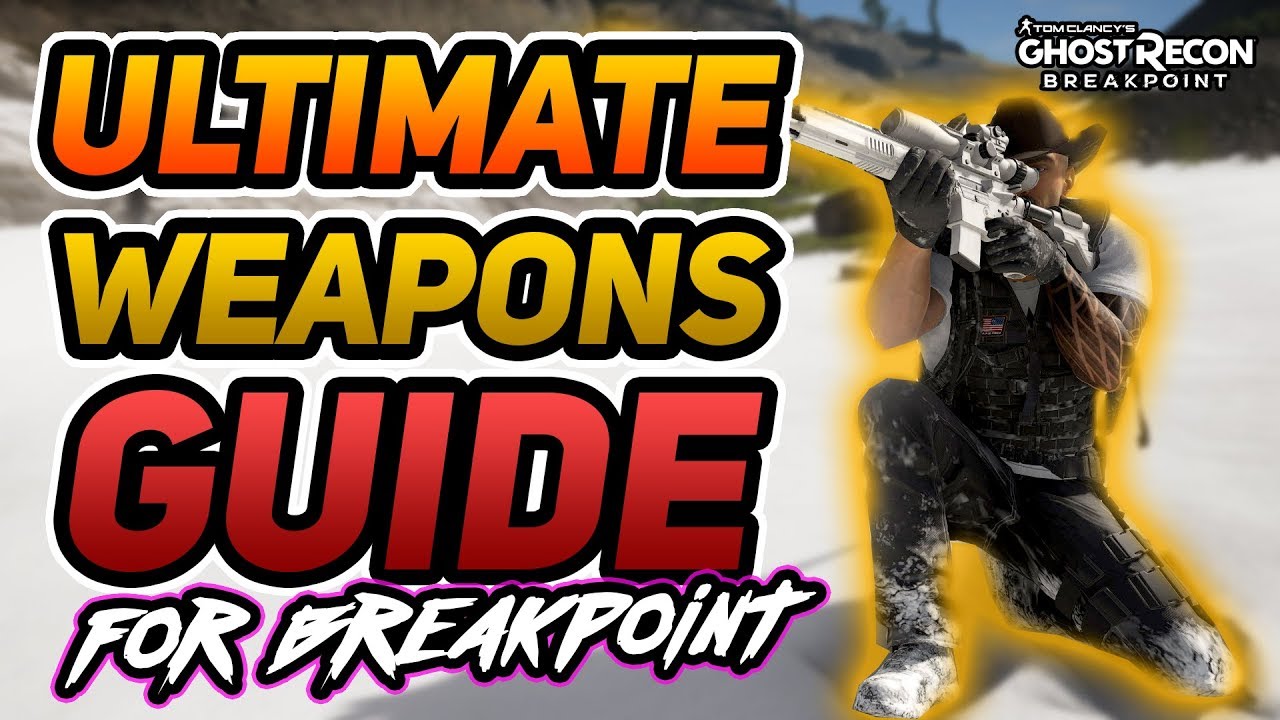 The Ultimate Ghost Recon Breakpoint Weapons Guide! (Timestamps Included)