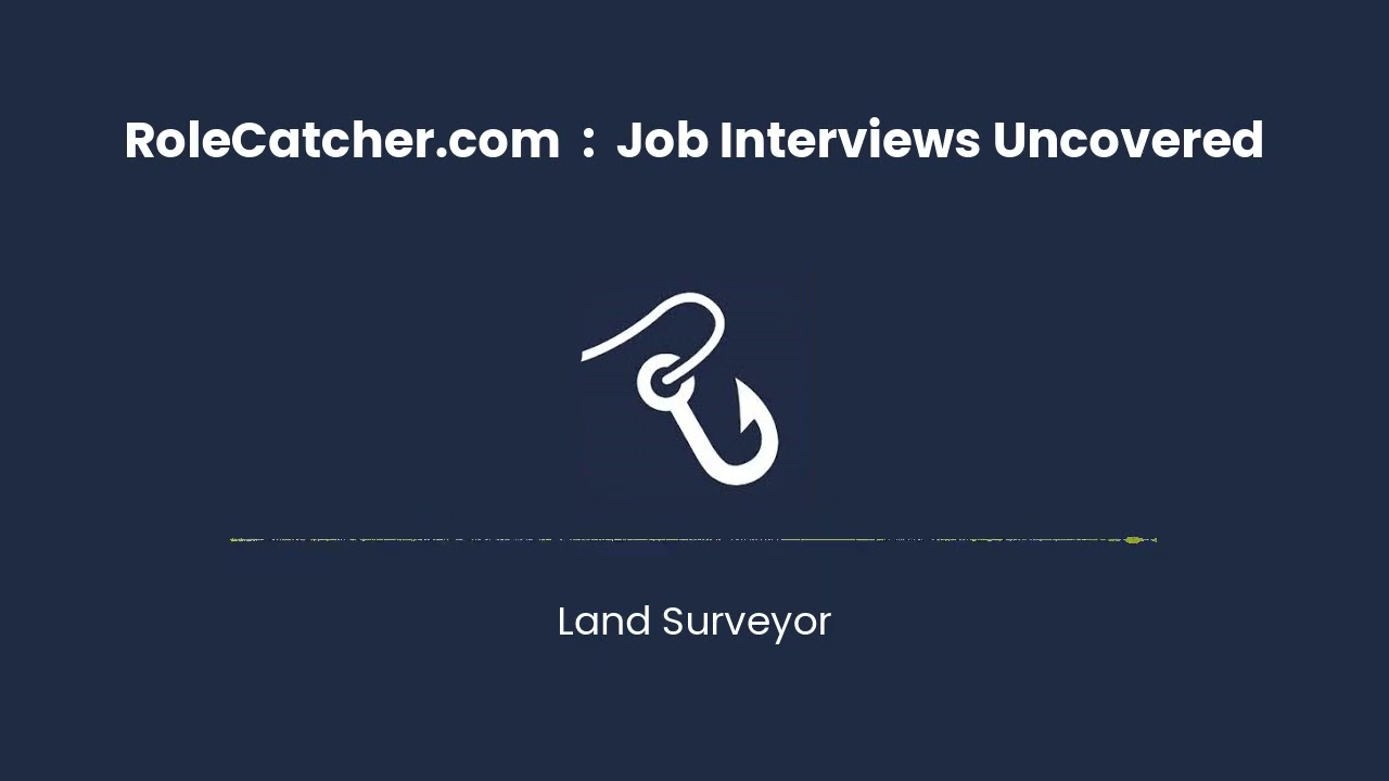 Land Surveyor : Job Interviews Uncovered