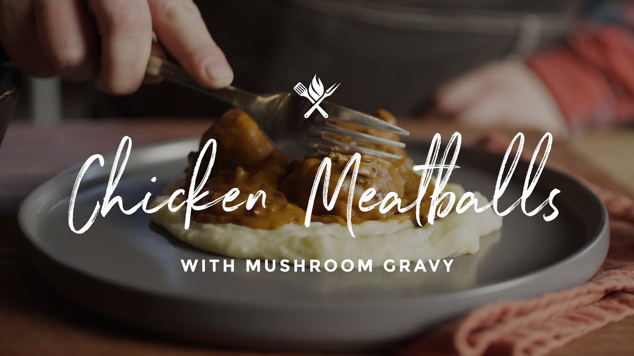 Chicken Meatballs & Mushroom Gravy