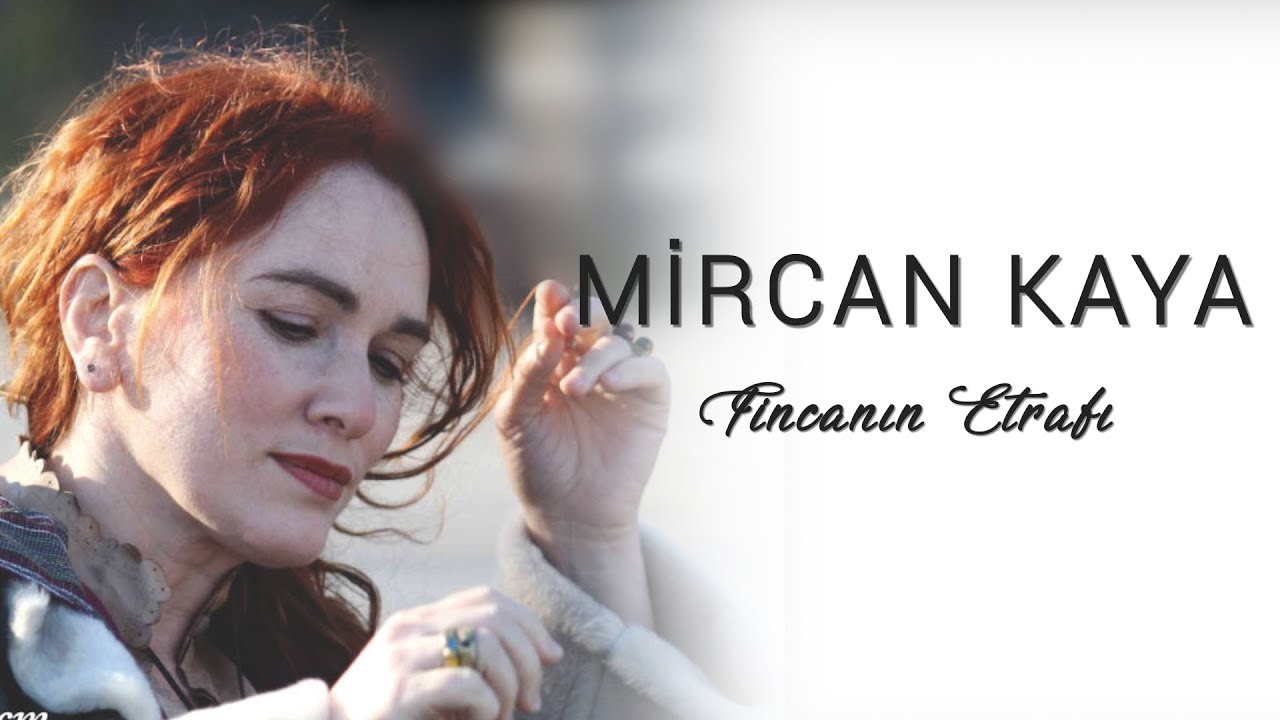 Mircan Kaya - Fincanın Etrafı