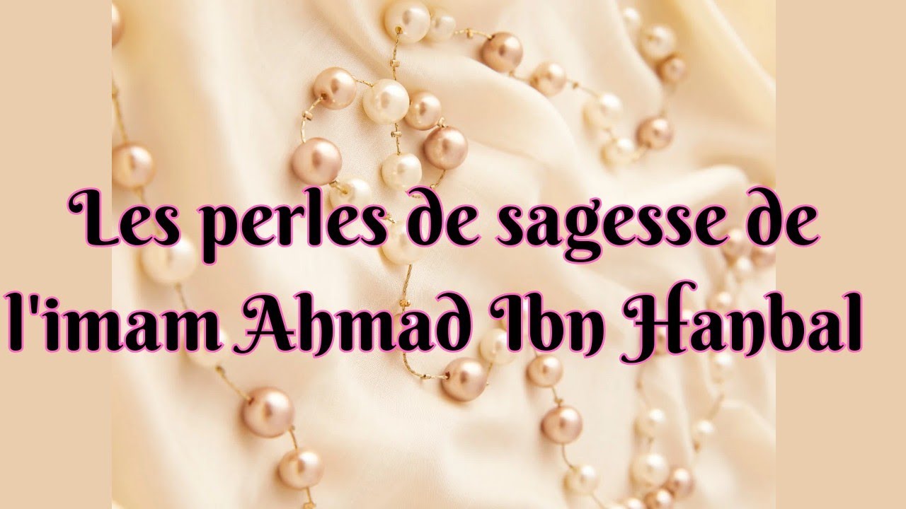 Cours 19 : Les sagesses de l'imam Ahmad ibn Hanbal