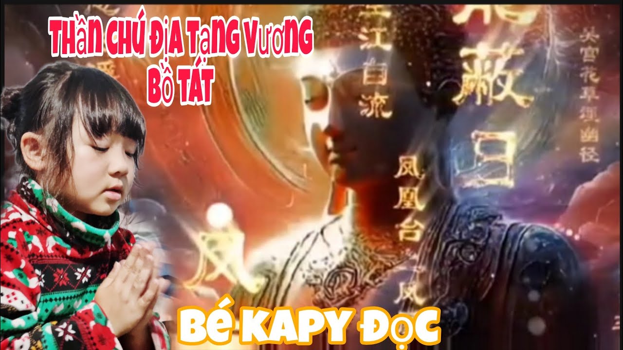 HỌC NIỆM THẦN CHÚ ĐỊA TẠNG VƯƠNG BỒ TÁT /Bé Kapy 