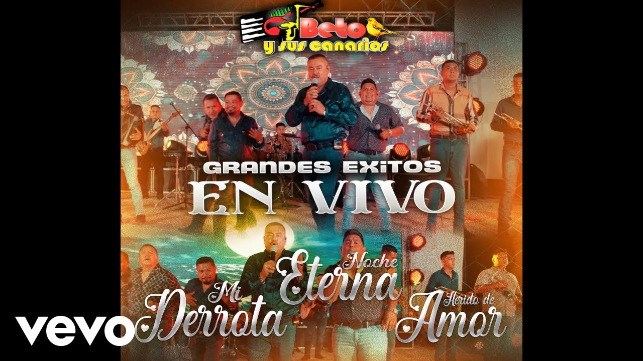 Beto y Sus Canarios - Grandes Éxitos (Mi Derrota / Noche eterna / Herido de amor)