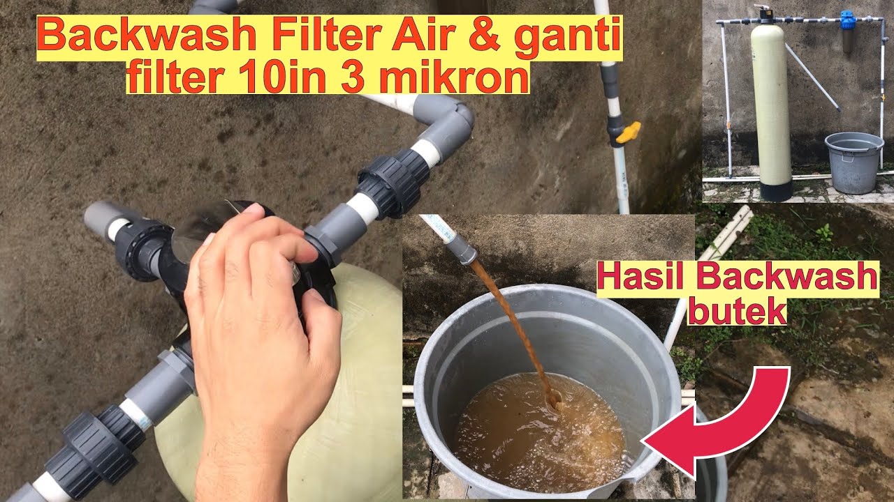 Cara Backwash Filter Air 1054 dan Ganti Filter Air 10in