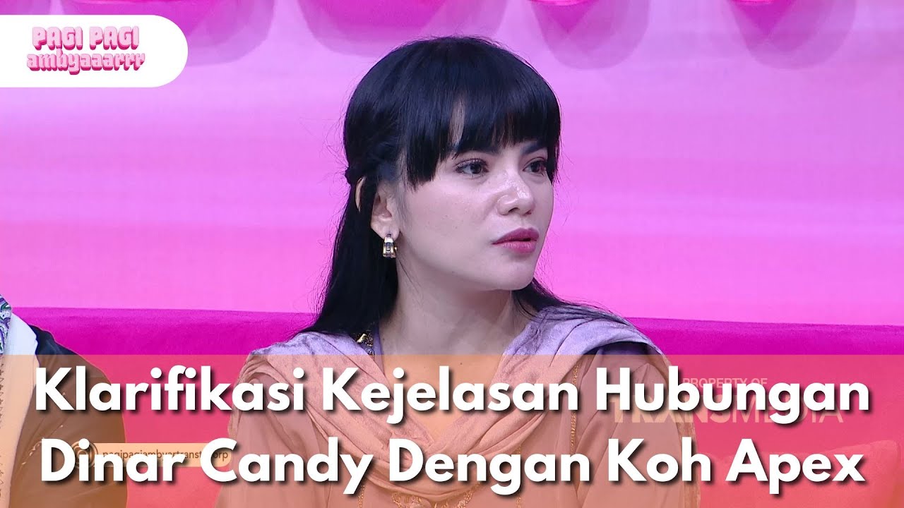 Klarifikasi Kejelasan Hubungan Dinar Candy Dengan Koh Apex - PAGI PAGI AMBYAR (5/3/25) P2