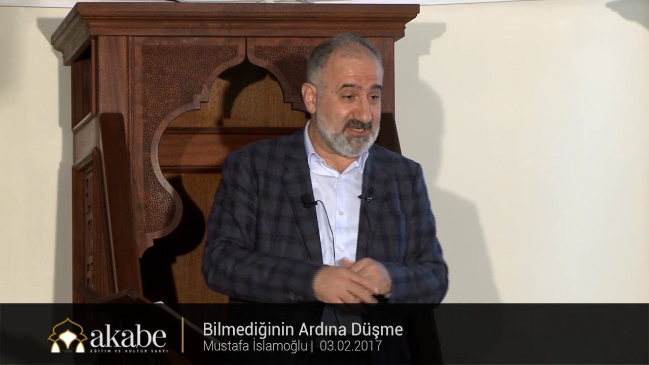 Bilmediğinin Ardına Düşme - Mustafa İslamoğlu - Cuma Hutbesi - 03.02.2017