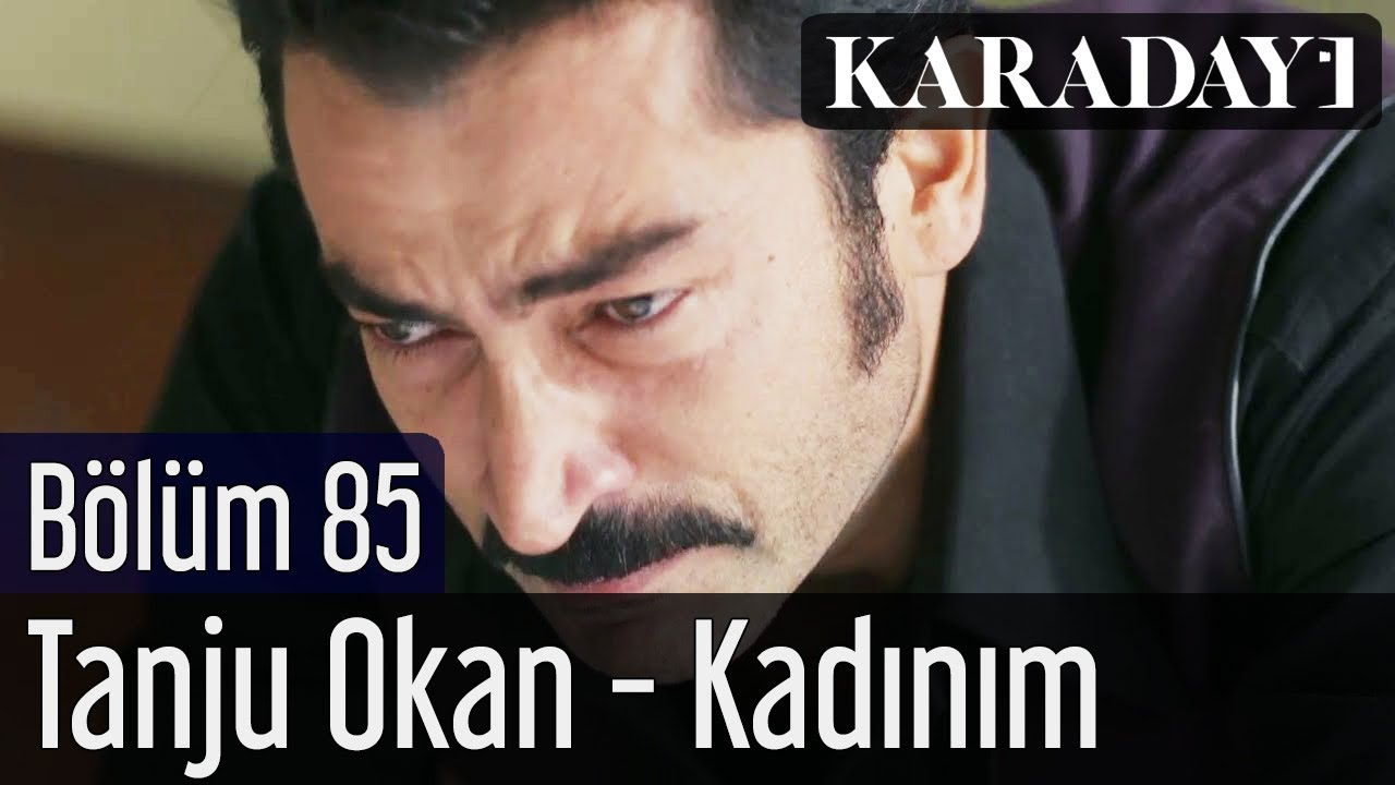 Karadayı 85.Bölüm | Tanju Okan - Kadınım