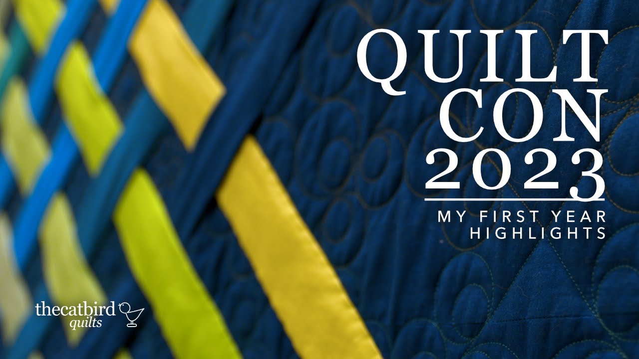 QuiltCon 2023 - My Experience and Highlights