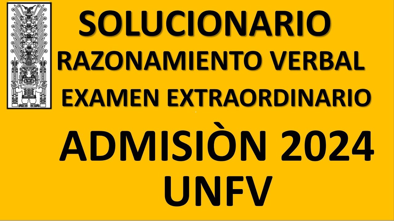 SOLUCIONARIO EXAMEN EXTRAORDINARIO UNFV - ADMISIÒN 2024