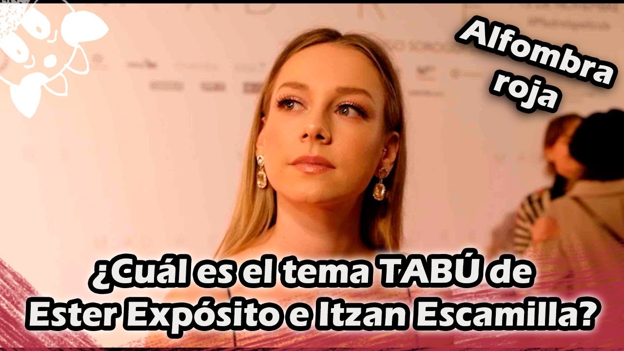 Ester Expósito, Itzan Escamila hablan de temas TABÚ