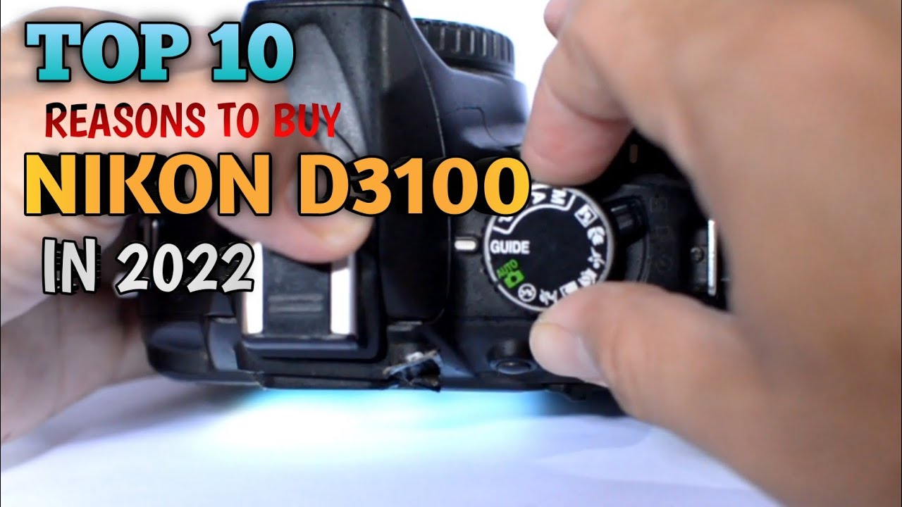 Top 10 Reasons to Buy D3100 Nikon 2025