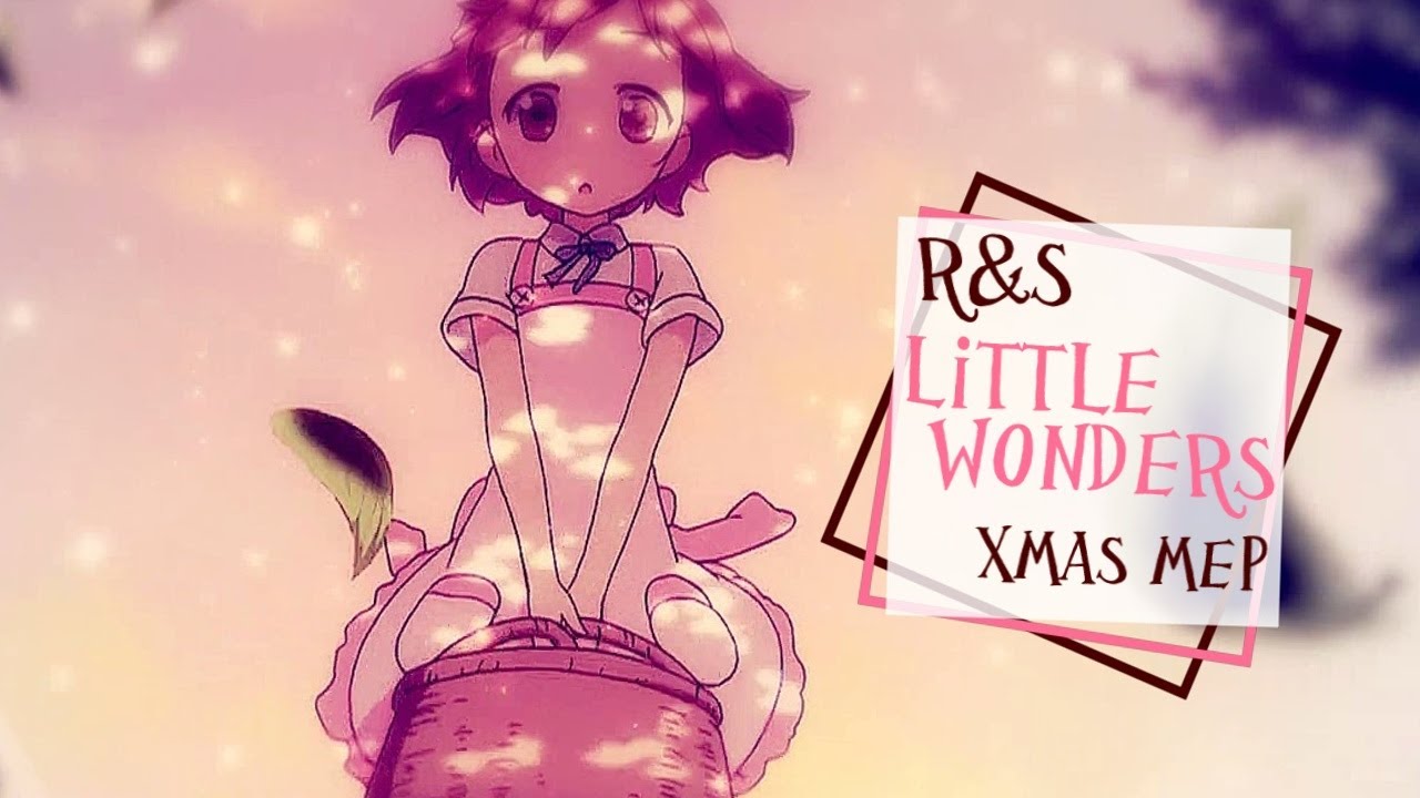 「R&S」❄ Little Wonders❄ ᴄʜʀɪsᴛᴍᴀs ᴍᴇᴘ