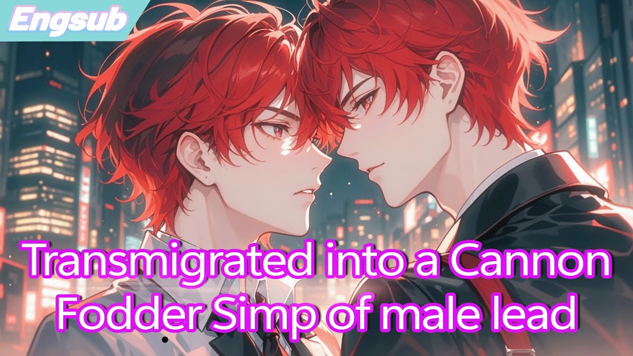 Transmigrated into a Cannon Fodder Simp of male lead,system froces me to Capture Him