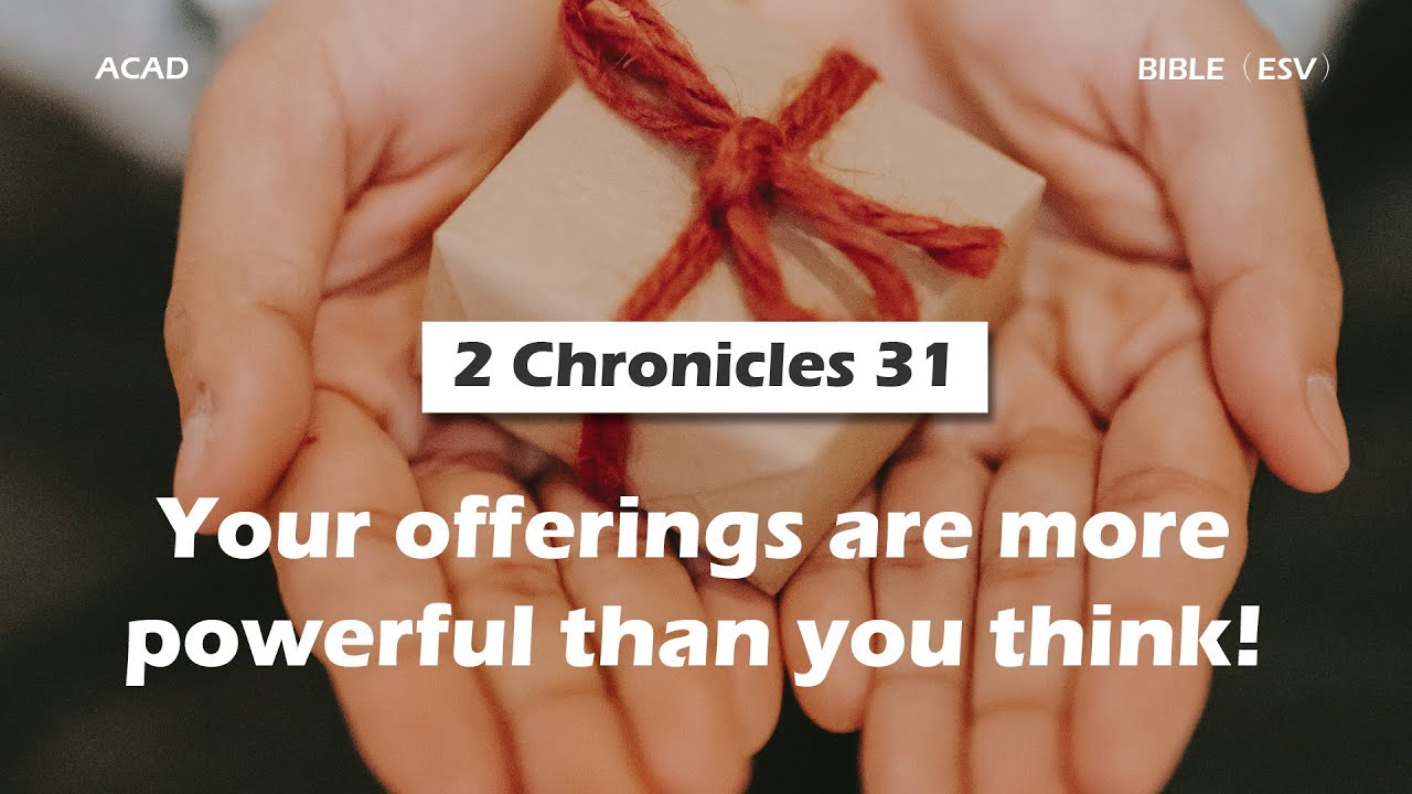 【2 Chronicles 31 】 Your offerings are more powerful than you think! ｜ACAD Bible Reading