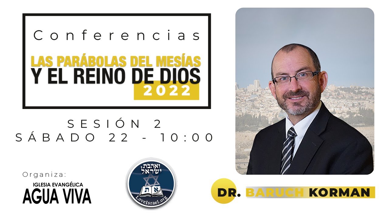 Conferencias Las parabolas del Mesías y el Reino de Dios - Baruch Korman - Sábado 22 - 10:00