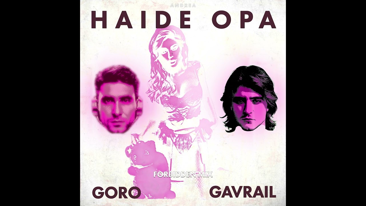 ANDREA - HAIDE OPA (GORO & GAVRAIL FORBIDDEN MIX)