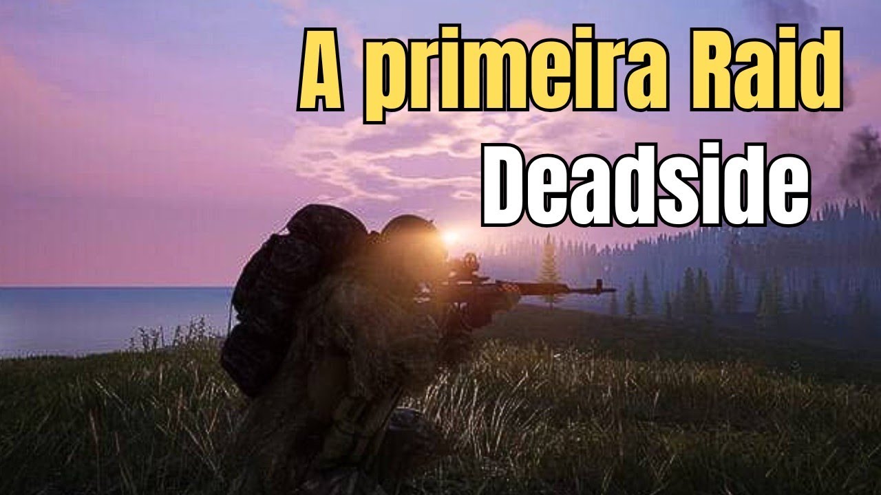 Deadside PvP - O fracasso da primeira raid.