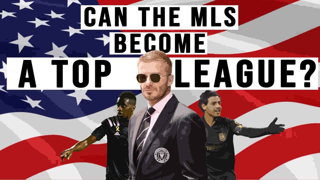 Can The MLS Become a Top League?