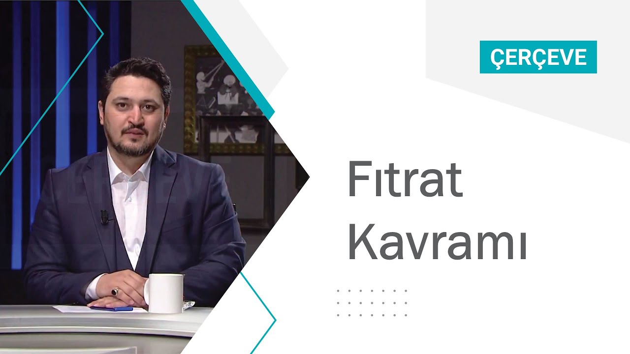 Çerçeve - Fıtrat  Kavramı |  SEMERKAND TV