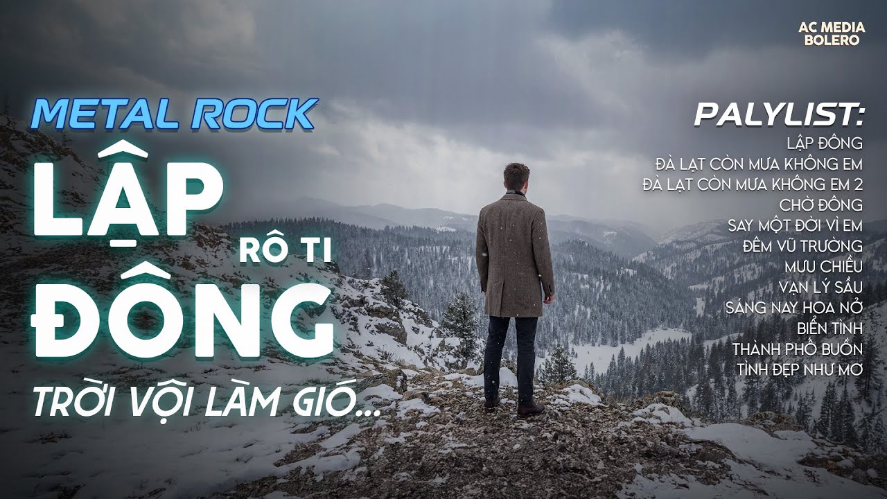 LẬP ĐÔNG - METAL ROCK | RÔ TI | NHẠC BUỒN HOT TIKTOK | TRỜI VỘI LÀM GIÓ LẬP ĐÔNG LÁ KIA THAY MÀU
