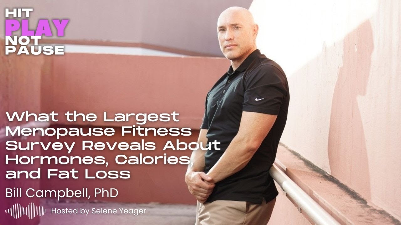 The Largest Menopause Fitness Survey on Hormones, Calories, and Fat Loss, with Bill Campbell PhD
